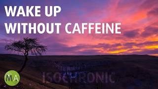 Wake Up Without Caffeine Cinematic Mix + Isochronic Tones