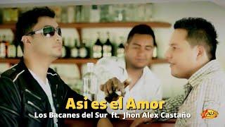 Los Bacanes del Sur Ft. Jhon Alex Castaño - Así Es El Amor (Video Oficial) | Música Norteña