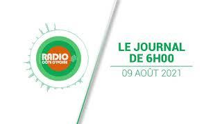 Journal de 06h00 du 09 août 2021 [Radio Côte d'Ivoire]