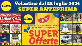 volantino LIDL dal 22 luglio 2024  #anteprima  Parkside Silvercrest  Grandi Offerte e promozioni