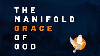 The Manifold Grace of God