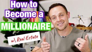 How To Become a Millionaire Investing in Real Estate (step-by-step)