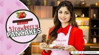 Valentines Day Special | Strawberry Pancakes | Shilpa Shetty Kundra | The Art of Loving Food