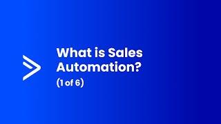 What Is Sales Automation? (1 of 6)