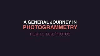 A general journey in Photogrammetry - How to take photos