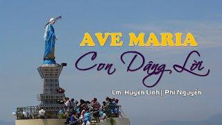 AVE MARIA CON DÂNG LỜI Lyrics | Sáng Tác: Lm. Huyền Linh | Ca Sỹ: Phi Nguyễn