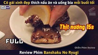 Cô Gái Xinh Đẹp Có Sở Thích Nấu Ăn Và Uống 1 Ly Bia Mỗi Buổi Tối || Review Phim