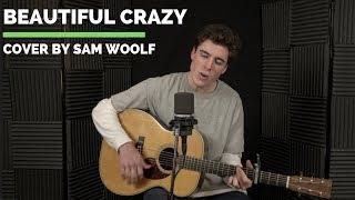 Beautiful Crazy - Luke Combs (Sam Woolf Cover)