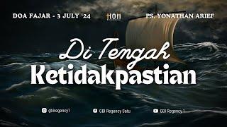 Ditengah ketidakpastian | GBI Regency 1 Doa Fajar - 03 Juli 2024 | Ps. Yonathan Arief