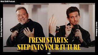 Fresh Starts: Step Into Your Future - Mind Shift Podcast #055