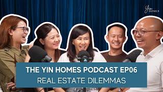 The Yin Homes Podcast | #006 | Real Estate Dilemmas