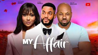 MY AFFAIR - CHIKE DANIELS, STEFANIA BASSEY, KACHI NNOCHIRI Latest Full Nigerian Movies 2024