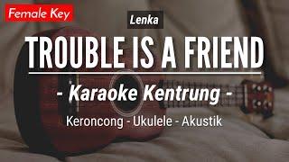 Trouble Is A Friend (KARAOKE KENTRUNG) - Lenka (Keroncong | Koplo Akustik | Ukulele)