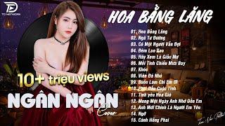 HOA BẰNG LĂNG x NGÃ TƯ ĐƯƠNG  NGÂN NGÂN COVER - Nhạc ballad buồn tâm trạng TOÀN BÀI HAY