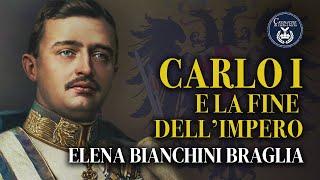 Carlo I e la fine dell'Impero - Elena Bianchini Braglia