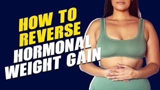 REVERSE Hormonal Weight Gain Using A Simple Carb-Cycling Approach