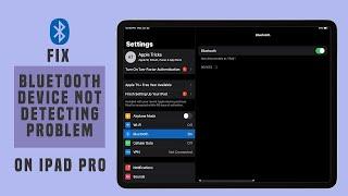 Bluetooth Device Not Detecting Problem Fix on iPad Pro | Solve iPad Not Finding Bluetooth Devices