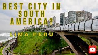 Lima, Peru: Possibly the Best City in South America
