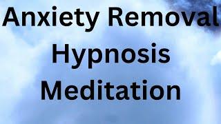 Anxiety Removal Hypnosis Meditation