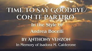 Time To Say Goodbye Con Te Partirò in the Style of Andrea Bocelli In Memory of Isadora M. Calderone