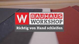 Richtig von Hand schleifen [Experten Tipps] | BAUHAUS Workshop