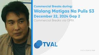 Commercial Breaks of GMA during Walang Matigas Na Pulis S3 - December 22, 2024 Gap 2