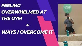 Feeling Overwhelmed at the Gym & Ways I Overcome It