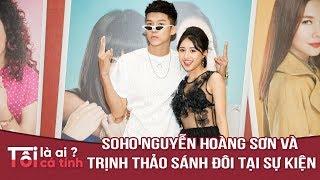 TÔI CÁ TÍNH - SOHO NGUYỄN HOÀNG SƠN VÀ TRỊNH THẢO SÁNH ĐÔI TẠI SỰ KIỆN