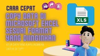 Cara Copy Data di Microsoft Excel Hanya Sesuai Format yang Diinginkan - Rearrange Data di Excel