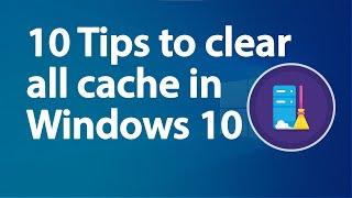 10 ways to clear all cache in Windows 10 for faster performance | Performance Optimization