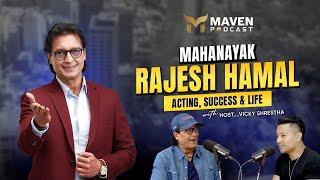 MAHANAYAK RAJESH HAMAL | Acting, Success & Life | Maven Podcast #06