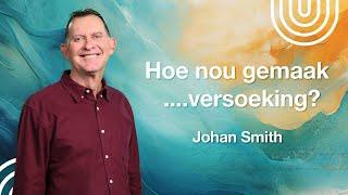 KSM Erediens | 11 Feb. | Hoe nou gemaak ....versoeking?  (Johan Smith)