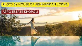 EXPERTS Reveal , Aero Estate Khopoli Plots  by House of Abhinandan Lodha.