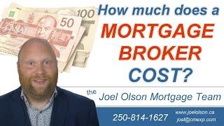 How much does a mortgage broker cost?  the Joel Olson Mortgage Team