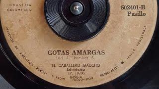 Gotas amargas - El Caballero Gaucho  - Pasillo.