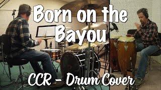 Creedence Clearwater Revival - Born On The Bayou Drum Cover with Congas