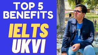 Top 5 Benefits of IELTS UKVi By Asad Yaqub