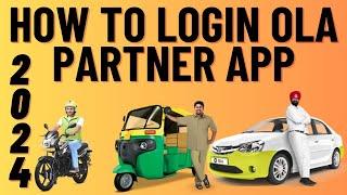 How To Login Ola Partner App 2024 | Ola BIKE / AUTO / CAR Join Kaise Kare  | Ola Driver App