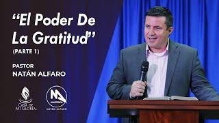 El Poder De La Gratitud - (Parte 1) - Pastor Natán Alfaro