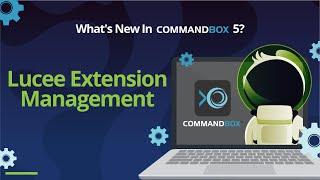 What's New In CommandBox 5 - Lucee Extension Management