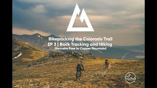 Bikepacking The Colorado Trail | EP 3 Back Tracking and Hiking (Kenosha Pass to Copper Mountain)