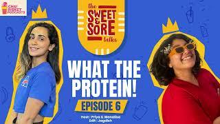 WHAT THE PROTEIN! | The Sweet&Sore Talks. | A Fitness podcast by Chai Bisket