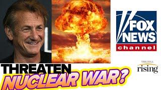 Sean Penn INSANELY Suggests US Should Threaten NUCLEAR War Against Russia