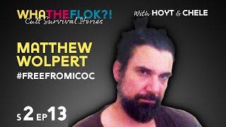 WhaTheFlok Podcast Episode 13 | #FreeFromICOC | Guest Matthew Wolpert