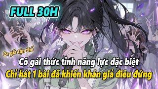 [Ca giả tận thế] Full | Cô gái thức tỉnh năng lực đặc biệt, chỉ hát 1 bài đã khiến khán giả hôn mê