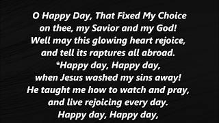 O HAPPY DAY That Fixed My Choice WHEN JESUS WASHED My Sins Away Hymn Lyric word text Sing along song