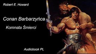 Robert E. Howard - Conan barbarzyńca | Komnata Śmierci | Audiobook PL