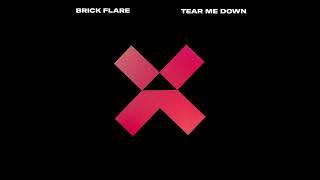 Brick Flare - Tear Me Down