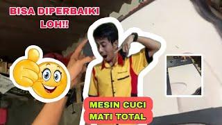 BISA DIPERBAIKI LOH...MESIN CUCI MATI TOTAL