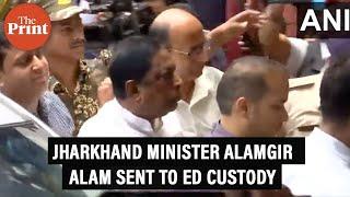 Jharkhand Minister & Congress leader Alamgir Alam sent to 6-day ED custody